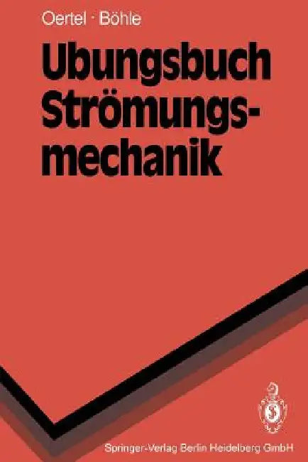 Übungsbuch Strömungsmechanik by Herbert Jr. Oertel, Martin F. Bach