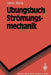 Übungsbuch Strömungsmechanik by Herbert Jr. Oertel, Martin F. Bach
