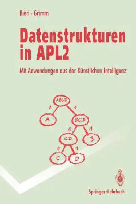 Datenstrukturen in Apl2: Mit Anwendungen Aus Der Künstlichen Intelligenz by Hanspeter Bieri, Felix Grimm
