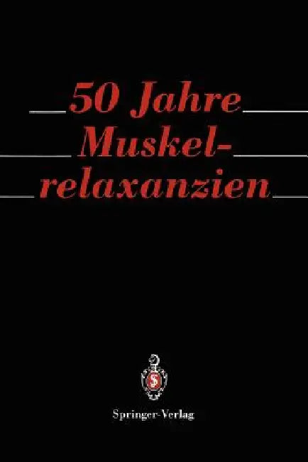 50 Jahre Muskelrelaxanzien by G. Benad, R. Hofmockel