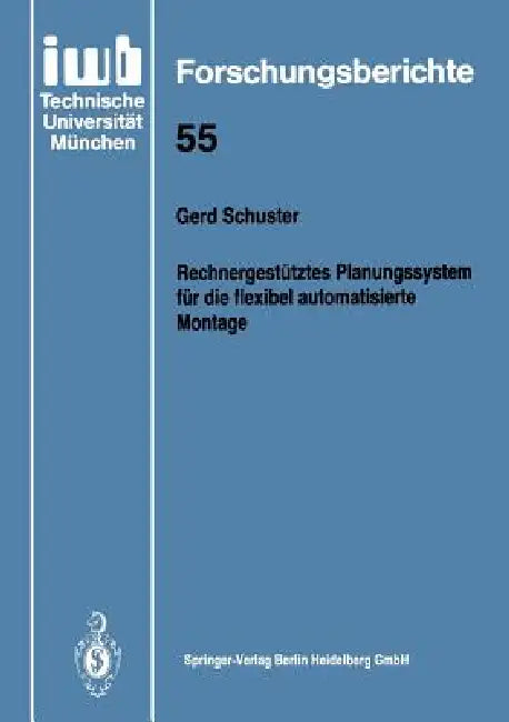 Rechnergestütztes Planungssystem Für Die Flexibel Automatisierte Montage by Gerd Schuster