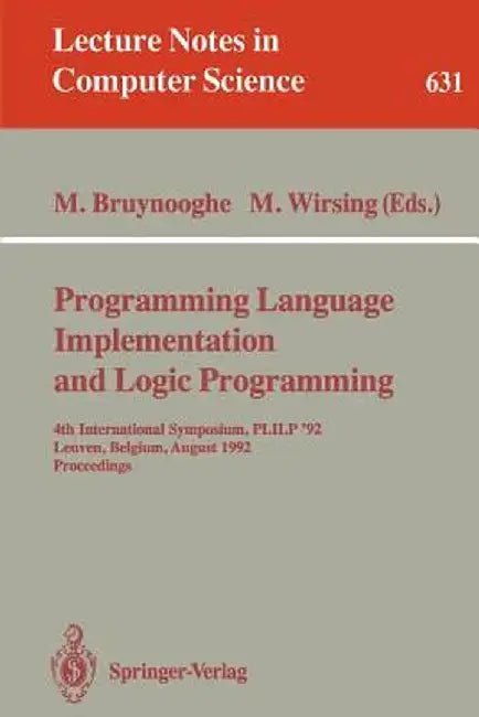 Programming Language Implementation and Logic Programming: 4th International Symposium, Plilp '92, Leuven, Belgium, August 26-28, 1992 Proceedings by Maurice Bruynooghe