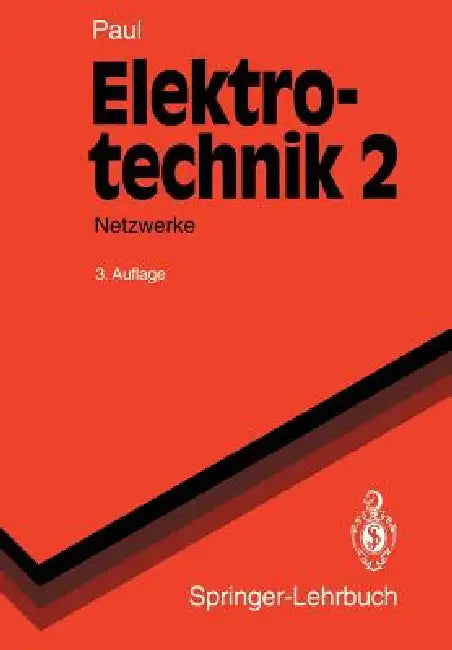 Elektrotechnik 2: Grundlagenlehrbuch Netzwerke by Reinhold Paul