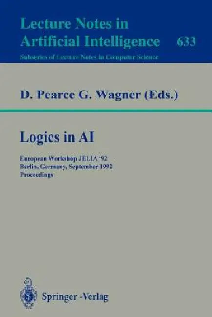 Logics in AI: European Workshop Jelia '92, Berlin, Germany, September 7-10, 1992. Proceedings by David Pearce, Gerd Wagner