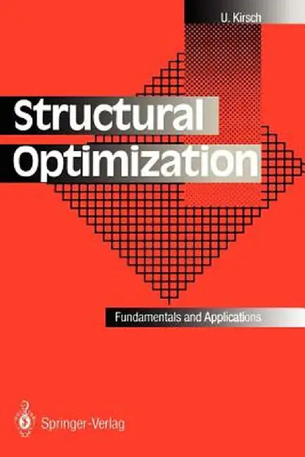 Structural Optimization: Fundamentals and Applications by Uri Kirsch