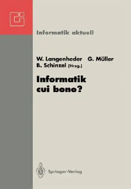Informatik Cui Bono?: Gi-Fb 8 Fachtagung, Freiburg, 23.-26. September 1992 by Werner Langenheder, Günter Müller, Britta Schinzel