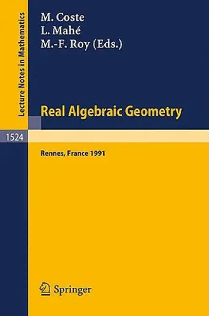 Real Algebraic Geometry: Proceedings of the Conference Held in Rennes, France, June 24-28, 1991 by Michel Coste