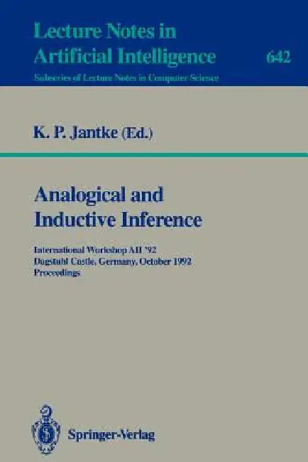 Analogical and Inductive Inference: International Workshop Aii '92, Dagstuhl Castle, Germany, October 5-9, 1992. Proceedings by Klaus P. Jantke