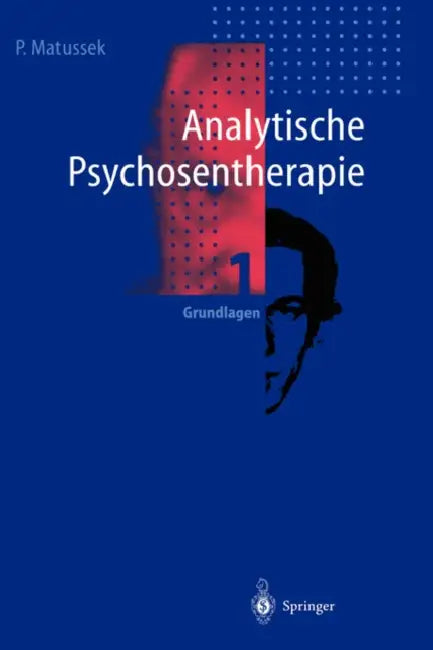 Analytische Psychosentherapie: 1 Grundlagen by Paul Matussek