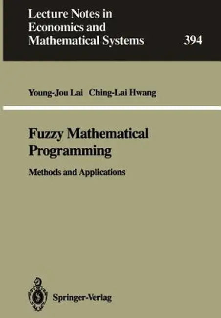 Fuzzy Mathematical Programming: Methods and Applications by Young-Jou Lai