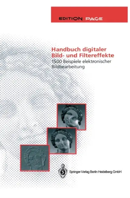 Handbuch Digitaler Bild- Und Filtereffekte: 1500 Beispiele Elektronischer Bildbearbeitung by Hans D. Baumann