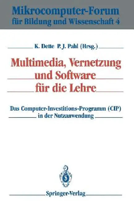 Multimedia, Vernetzung Und Software Für Die Lehre: Das Computer-Investitions-Programm (Cip) in Der Nutzanwendung by Klaus Dette, Peter J. Pahl