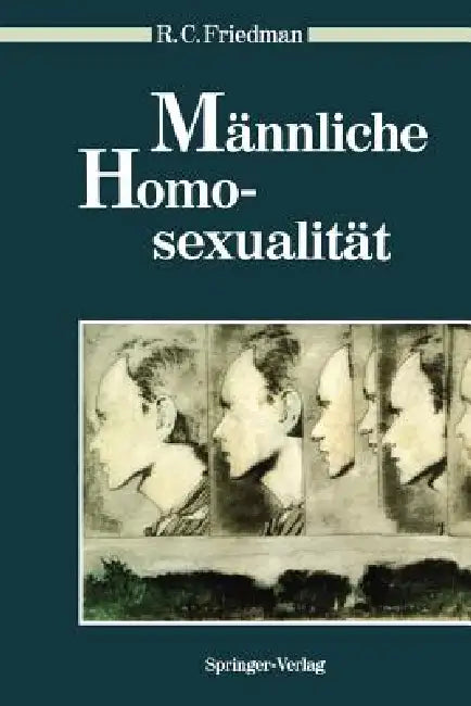 Männliche Homosexualität by Richard C. Friedman, F. J. Neyer, G. Hanenberg