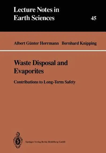 Waste Disposal and Evaporites: Contributions to Long-Term Safety by Albert G. Herrmann