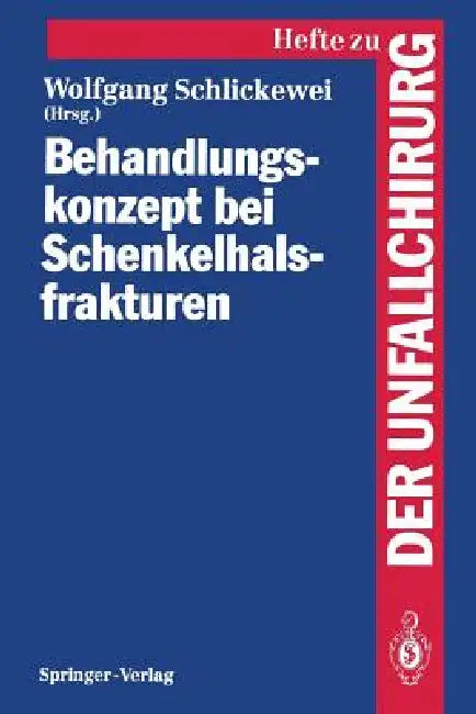 Behandlungskonzept Bei Schenkelhalsfrakturen by Wolfgang Schlickewei, M. Allgöwer