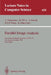 Parallel Image Analysis: Second International Conference, Icpia '92, Ube, Japan, December 21-23, 1992. Proceedings by Akira Nakamura, Maurice Nivat, Ahmed Saoudi