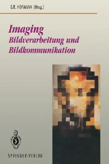 Imaging: Bildverarbeitung Und Bildkommunikation by Georg R. Hofmann, C. Blum, A. Hildebrand