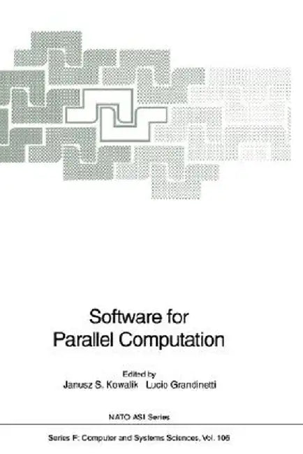 Software for Parallel Computation by Janusz S. Kowalik