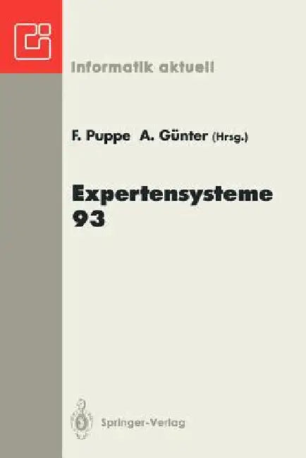 Expertensysteme 93: 2. Deutsche Tagung Expertensysteme (Xps-93) Hamburg, 17.-19. Februar 1993 by Frank Puppe, Andreas Günter