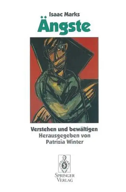 Angste: Verstehen Und Bewaltigen by Isaac Marks