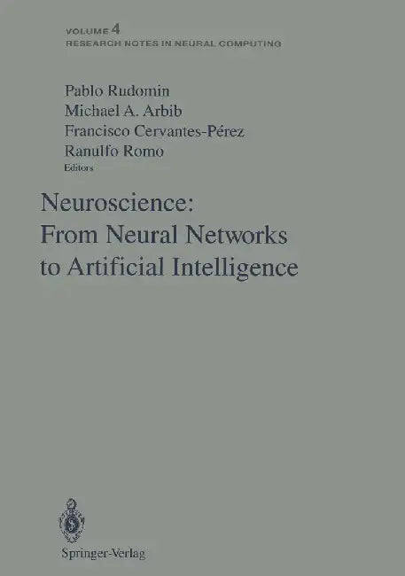 Neuroscience: From Neural Networks to Artificial Intelligence: Proceedings of a U.S.-Mexico Seminar Held in the City of Xalapa in the State of Veracru by Pablo Rudomin