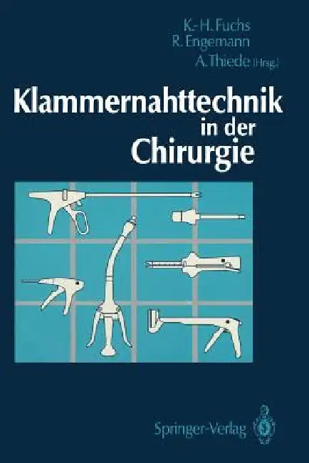 Klammernahttechnik in Der Chirurgie by Karl-Hermann Fuchs, Rainer Engemann, Arnulf Thiede