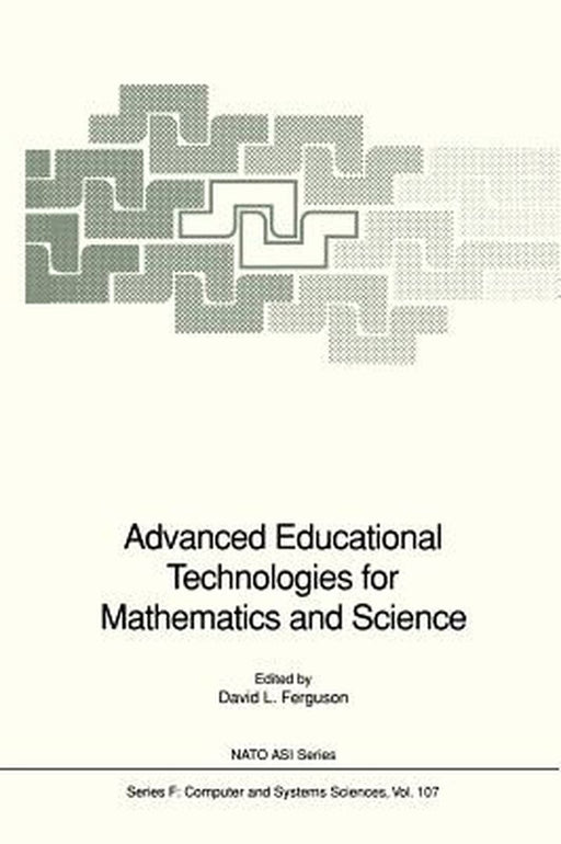 Advanced Educational Technologies for Mathematics and Science by David L. Ferguson