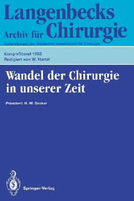 Wandel Der Chirurgie in Unserer Zeit: 110. Kongreß Der Deutschen Gesellschaft Für Chirurgie, 13.-17. April 1993, München by W. Hartel, H. -M Becker