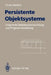 Persistente Objektsysteme: Integrierte Datenbankentwicklung Und Programmerstellung by Florian Matthes