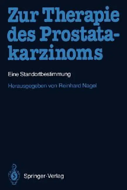 Zur Therapie Des Prostatakarzinoms: Eine Standortbestimmung by Reinhard Nagel