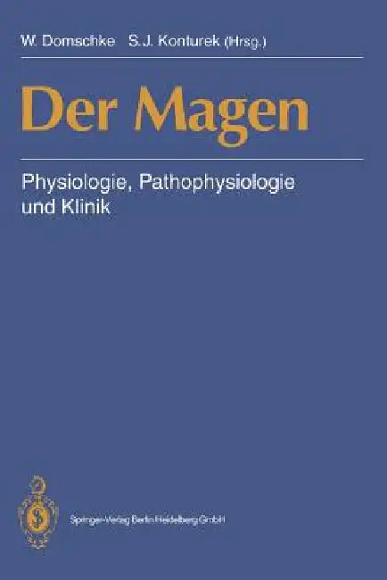 Der Magen: Physiologie, Pathophysiologie Und Klinik by W. Domschke, S. J. Konturek