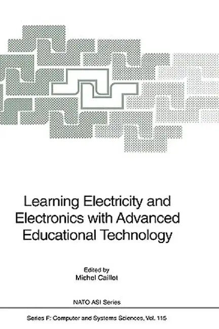 Learning Electricity and Electronics with Advanced Educational Technology by Michel Caillot