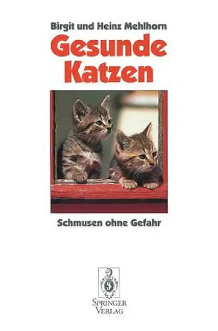 Gesunde Katzen: Schmusen Ohne Gefahr by Birgit Mehlhorn