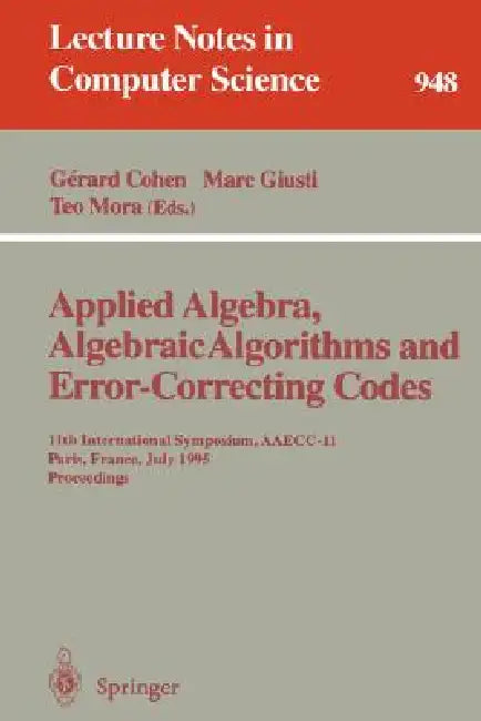 Applied Algebra, Algebraic Algorithms and Error-Correcting Codes: 10th International Symposium, Aaecc-10, San Juan de Puerto Rico, Puerto Rico, May 10 by Gerard Cohen, Teo Mora, Oscar Moreno