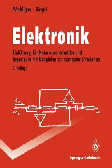 Elektronik: Eine Einführung Für Naturwissenschaftler Und Ingenieure Mit Beispielen Zur Computer-Simulation by Christian Weddigen, Wolfgang Jüngst