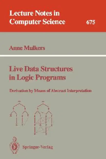 Live Data Structures in Logic Programs: Derivation by Means of Abstract Interpretation by Anne Mulkers