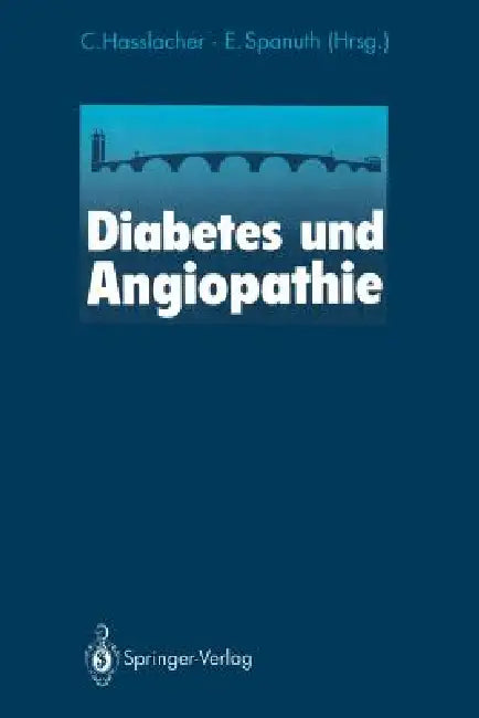 Diabetes Und Angiopathie: 10. Heidelberger Symposium Über Neue Entwicklungen in Der Hämostaseologie Eine Boehringer-Mannheim-Veranstaltung Heidelberg, by C. Hasslacher, H. Fiedler, Eberhard Spanuth