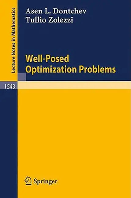 Well-Posed Optimization Problems by Assen L. Dontchev