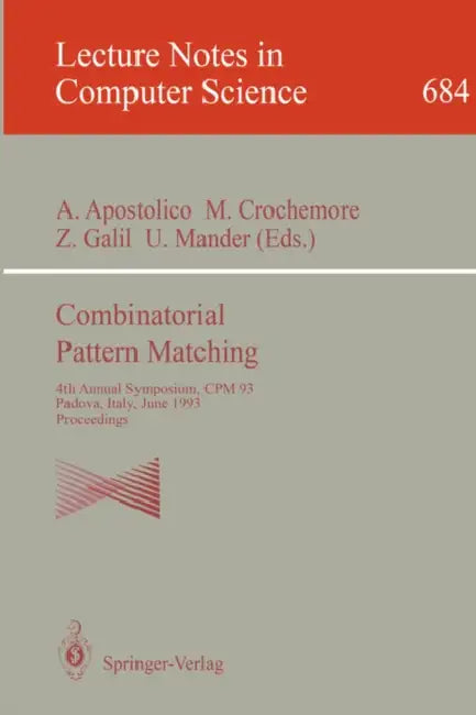 Combinatorial Pattern Matching: 4th Annual Symposium, CPM 93, Padova, Italy, June 2-4, 1993. Proceedings by Alberto Apostolico, Maxime Crochemore, Zvi Galil