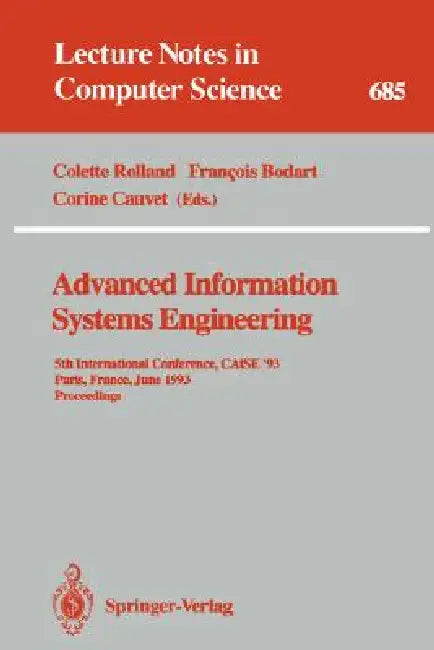 Advanced Information Systems Engineering: 5th International Conference, Caise '93, Paris, France, June 8-11, 1993. Proceedings by Colette Rolland, Francois Bodart, Corine Cauvet