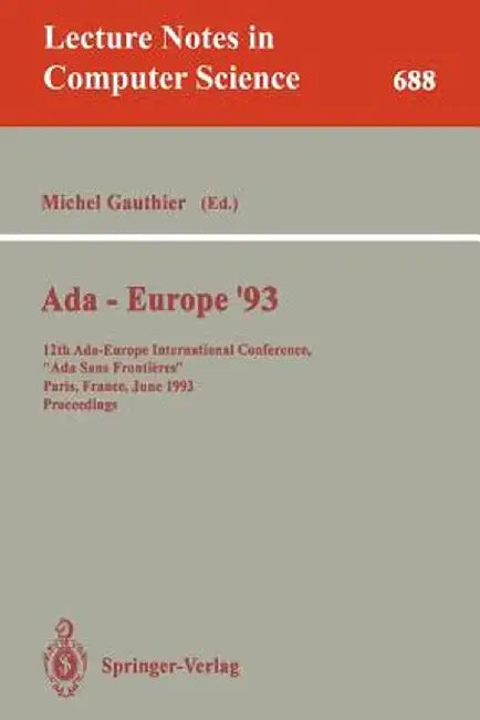 Ada-Europe '93: 12th Ada-Europe International Conference, ADA Sans Frontieres, Paris, France, June 14-18, 1993. Proceedings by Michel Gauthier