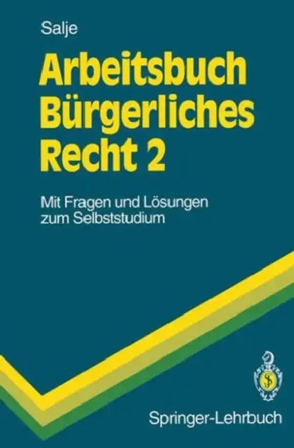 Arbeitsbuch Bürgerliches Recht 2: Mit Fragen Und Lösungen Zum Selbststudium by Peter Salje