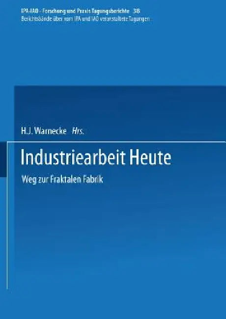 Industriearbeit Heute: Weg Zur Fraktalen Fabrik by H. J. Warnecke