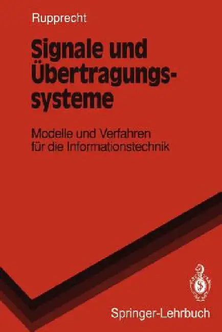 Signale Und Übertragungssysteme: Modelle Und Verfahren Für Die Informationstechnik by Werner Rupprecht