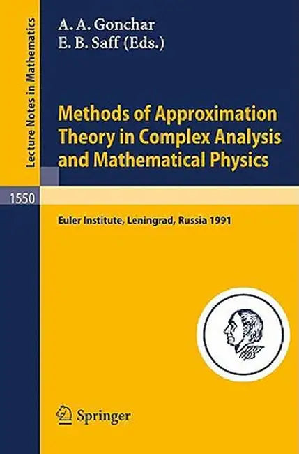 Methods of Approximation Theory in Complex Analysis and Mathematical Physics: Leningrad, May 13-24, 1991 by Andrei A. Gonchar