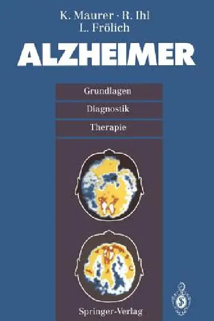 Alzheimer: Grundlagen, Diganostik, Therapie by K. Maurer, R. Ihl, L. Frölich
