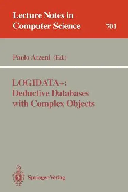 Logidata+: Deductive Databases with Complex Objects by Paolo Atzeni