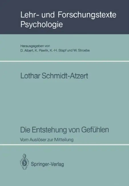Die Entstehung Von Gefühlen: Vom Auslöser Zur Mitteilung by Lothar Schmidt-Atzert