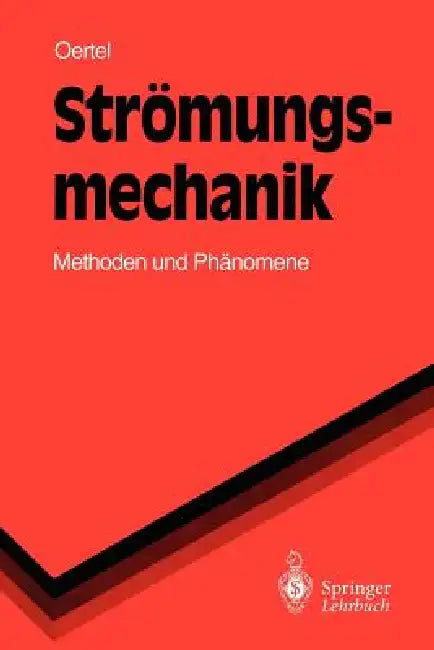 Strömungsmechanik: Methoden Und Phänomene by M. Böhle, Herbert Jr. Oertel, T. Ehret