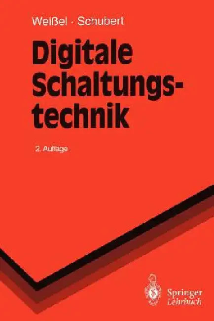 Digitale Schaltungstechnik by Ralph Weißel, Franz Schubert